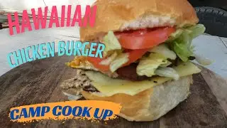 Camp cooking Cookup: Hawaiian Chicken Burger. A Tropical Twist