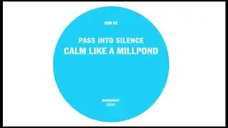 pass into silence - 'calm like a millpond' * digest