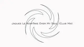 Jaques Le Noir-Take Over My Soul (Club Mix)