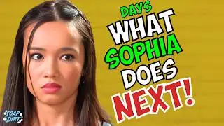 Days of our Lives: Bad Girl Sophia&rsquo;s Next Move is SCARY | Soap Dirt