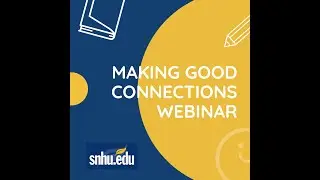 C- 6  Making Good Connections Webinar -For students starting classes in October  2024