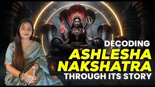 decoding ashlesha nakshatra through its story