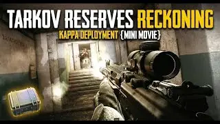 Tarkov Reserves Reckoning: Kappa Deployment {Mini Movie}
