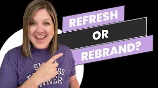 Rebrand vs Brand Refresh &ndash;&ndash; What Do You Need?