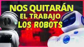 &iquest;Los ROBOTS nos quitar&aacute;n el trabajo? 🤖