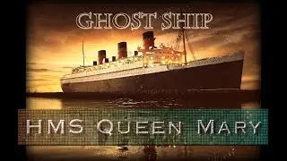 GHOST SHIP - RMS Queen Mary - Restless Nights