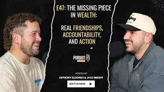 E47: The Missing Piece in Wealth: Real Friendships, Accountability, and Action