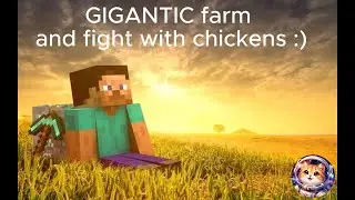 GIGANTIC farm and fight with chickens :)