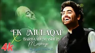 Ek Mulaqat X Barbaad Mashup#lightmusic-8