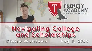 Navigating College and Scholarships with Claire Monteen | Trinity Academy 2025 08 08