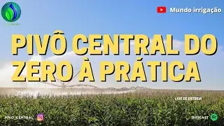 LIVE#01 - PIVÔ CENTRAL DO ZERO À PRÁTICA