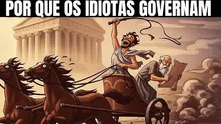 Por que a sociedade insiste em colocar IDIOTAS no poder? - Arist&oacute;teles