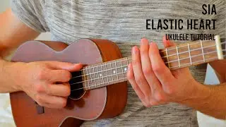 Sia &ndash; Elastic Heart EASY Ukulele Tutorial With Chords / Lyrics