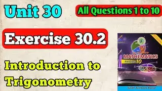 Exercise 30.2 unit 30 introduction to trigonometry class 10 new mathematics book | all questions
