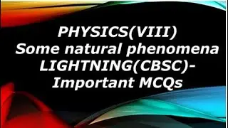 Some natural phenomena | GRADE-VIII | CBSC | physics | IMPORANT MCQs