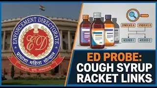 ED Expands Cough Syrup Racket Probe | All Accused to be Quizzed