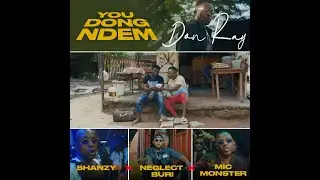 Don Ray -You Dong Ndem [Ft Shanzy,Neglect Buri ,Mic Monsta] (Official Video)