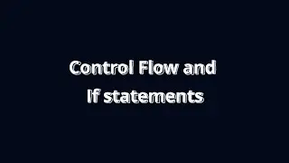 Control Flow: How programs make Choices (if/else). EP05