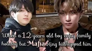 When a 12 years old boy enjoy family holiday but Mafia King kidnapped him