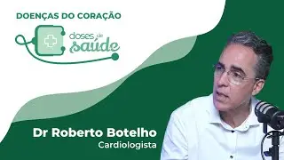 Doses de Saúde - Episódio 01 - Doenças do Coração