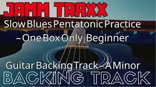 Slow Blues Pentatonic Practice &ndash; One Box Only  Beginner Guitar Backing Track &ndash; A Minor 7