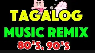 30.🎸TAGALOG MUSIC REMIX  80's 90's.