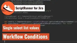 ScriptRunner for Jira - Workflow Condition based on single select list value
