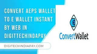 HOW TO CONVERT AEPS WALLET E WALLET BY WEB  ||DIGITECHINDIAPAY||