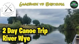 2 Day Trip River Wye Valley Canoes Glasbury to Byecross Farm