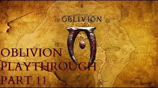 OBLIVION PLAYTHROUGH PART 11 - Arena? Fighters Guild? Scamp.