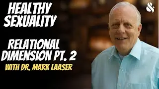 Healthy Sexuality Series: Relational Dimension Pt. 2