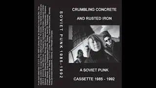 V/A &ndash; Crumbling Concrete And Rusted Iron (A Soviet Punk Cassette 1985 - 1992)