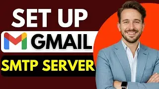 How To Set Up Gmail SMTP Server 2025 Step By Step