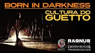 Cultura do Guetto - Born in Darkness
