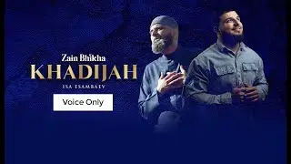 Khadijah | Voice-Only | Zain Bhikha feat Isa Esambaev | Official Video