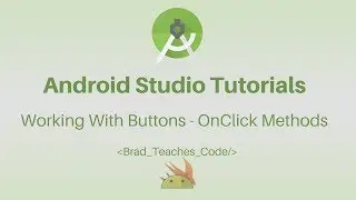 Android Studio Tutorial - Working With Buttons - OnClick Methods