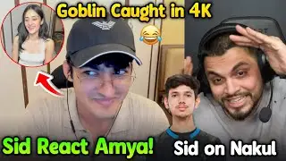 Goblin Expose🥹 Caught in 4K🤣 | Sid Bhai React😅 | Sid Golden Words For Nakul🥵 | Reply Nebula Banter