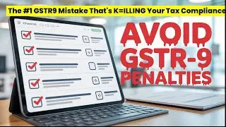 The #1 GSTR9 Mistake That's K=ILLING Your Tax Compliance