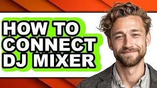 How to Connect Dj Mixer - Full Guide