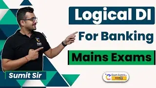 Logical DI | For Banking Mains Exams | Maths By Sumit Sir | Exam Centric By Exampur