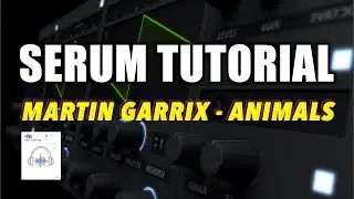 Serum 강좌 | Martin Garrix - Animals Style I Serum Sound Design Tutorial