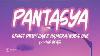 PANTASYA-Skus'tdrip/Jan'zhamora/Nob'sone#ALASNGROX#GCBEATS@gcbeats # REMAKE
