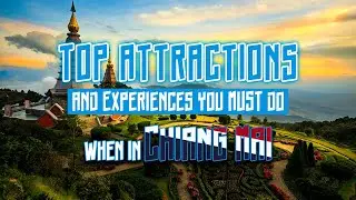 Top Attractions and Experiences You MUST Do When in Chaing Mai (Thailand)!