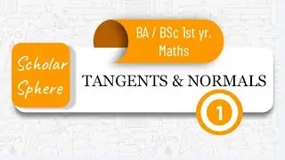 Tangents & Normals || Introduction || BA-BSc. 1st year || Scholar Sphere
