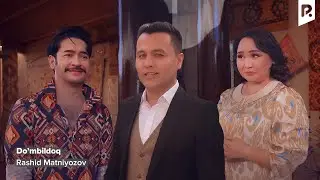 Rashid Matniyozov - Do’mbildoq | Рашид Матниёзов - Думбилдок