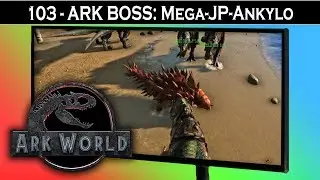 ARK World 🦖 103 - ARK World Boss: Mega-Ankylo  | Jurassic World ARK - ARK Deutsch German