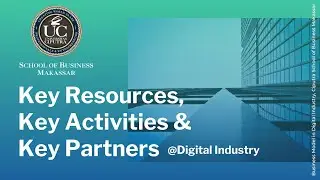 BMDI Week 9 - 3 Keys of BMC (Key Resources, Key Activities & Key Partners)