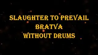 Slaughter To Prevail - Bratva 90 bpm drumless