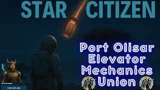 Star Citizen Orga : Port Olisar Elevator Mechanics Union rekrutiert