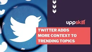 Twitter Introduces New Feature to Explain Trending Topics | Uppskill